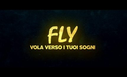 Fly - Vola verso i tuoi sogni, il trailer