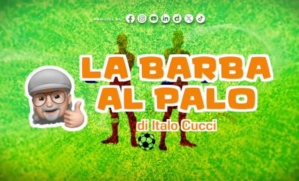 La Barba al Palo - C’è anche il bello di Milan-Roma